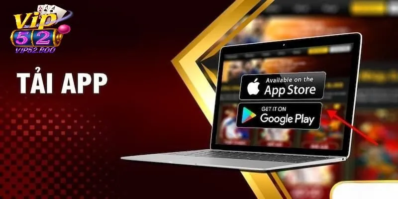 Hướng dẫn tải app Vip52 trên thiết bị di động