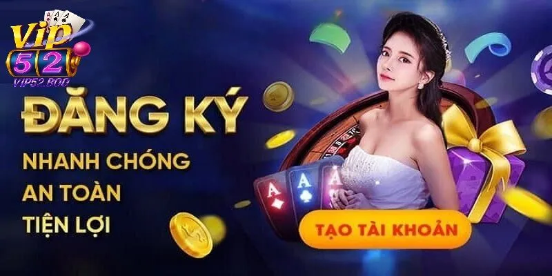 Hướng dẫn tham gia và trải nghiệm Vip52