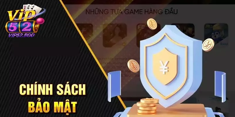 Nội dung cốt lõi của chính sách bảo mật Vip52